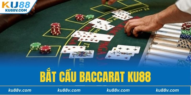 Bắt Cầu Baccarat KU88