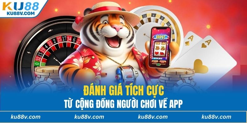 Đánh giá tích cực từ cộng đồng người chơi về app 