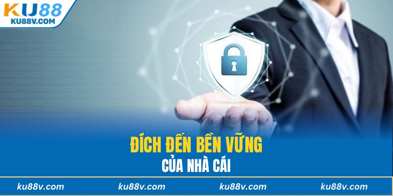 Đích đến bền vững của nhà cái