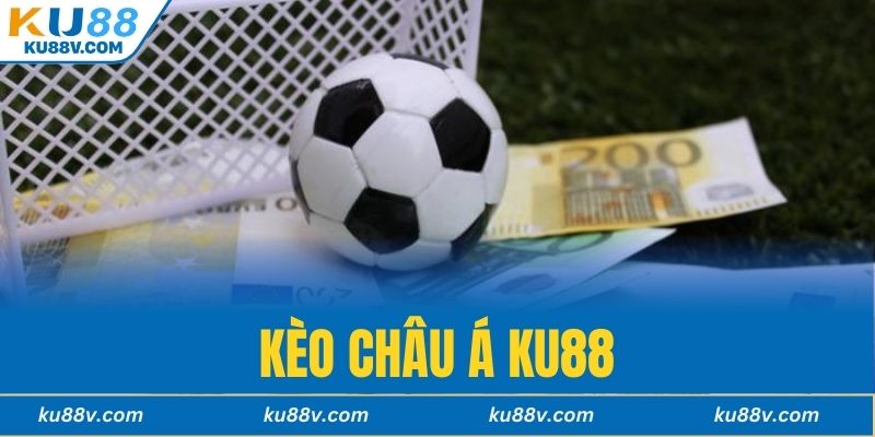 Kèo Châu Á KU88