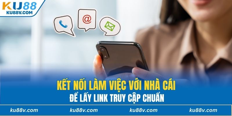 Kết nối làm việc với nhà cái để lấy link truy cập chuẩn