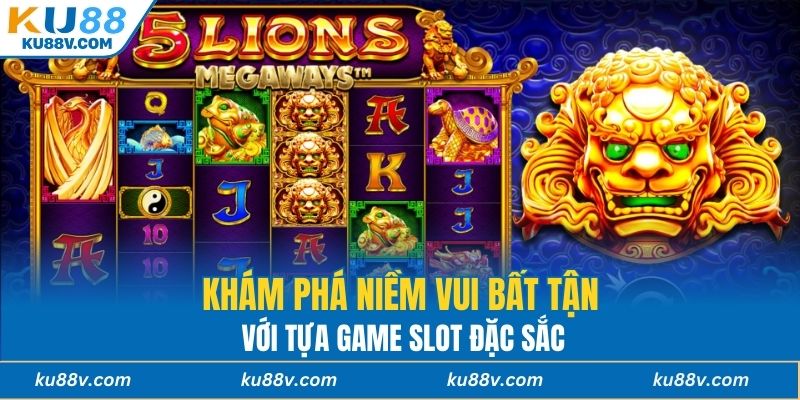 Khám phá niềm vui bất tận với tựa game slot đặc sắc