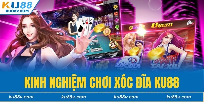 Kinh Nghiệm Chơi Xóc Đĩa KU88