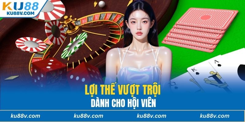 Lợi thế vượt trội dành cho hội viên