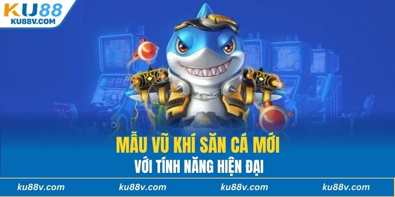 Mẫu vũ khí săn cá  mới với tính năng hiện đại