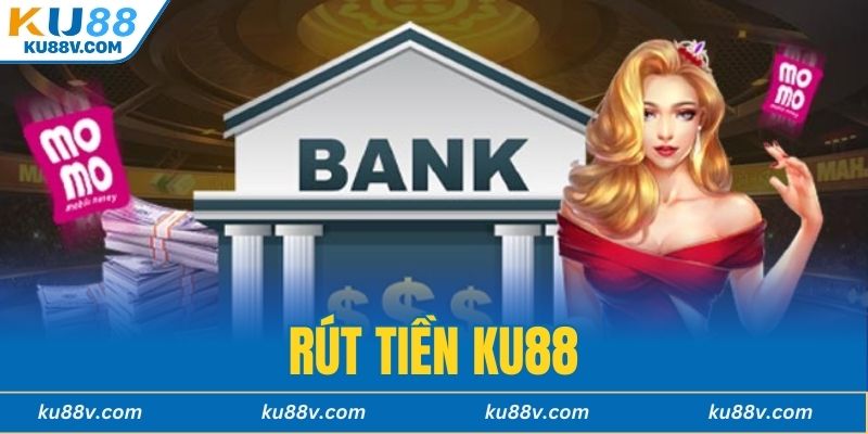 Rút Tiền KU88
