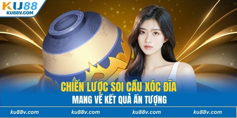 Chiến lược soi cầu xóc đĩa mang về kết quả ấn tượng