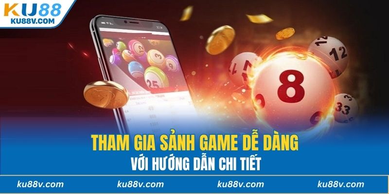 Tham gia sảnh game dễ dàng với hướng dẫn chi tiết